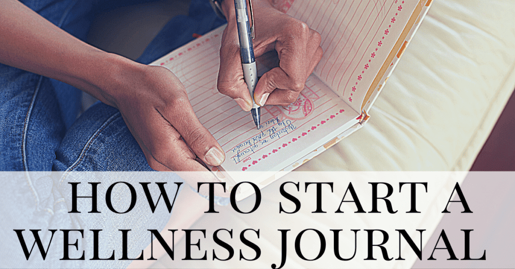 how to start a wellness journal, personal wellness journal, what is a wellness journal