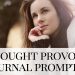 woman looking thoughtful - Thought Provoking Journal Prompts